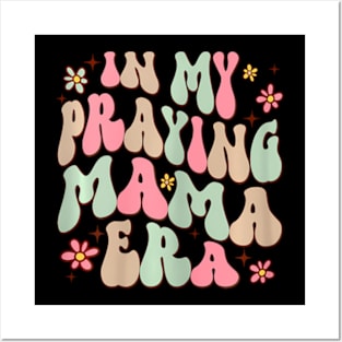 In My Praying Mama Era Religious Mom Christian Mothers Day Posters and Art